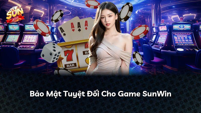 Bảo Mật Tuyệt Đối Cho Game SunWin