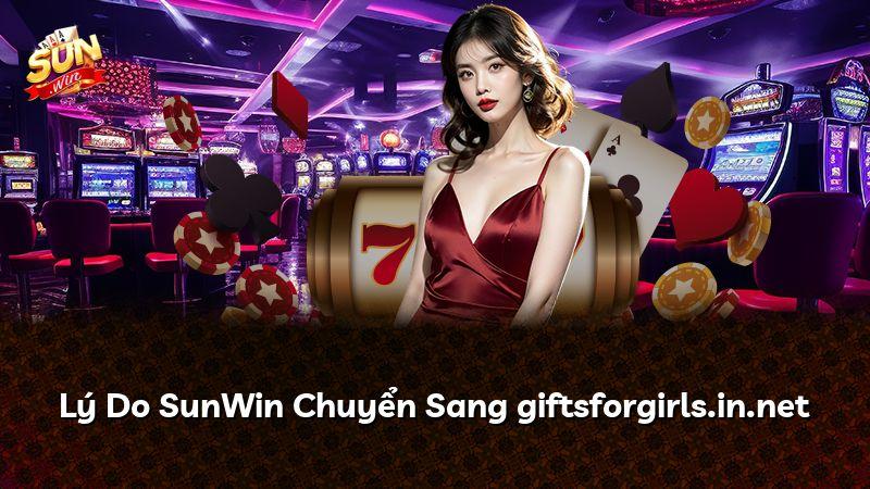 Lý Do SunWin Chuyển Sang giftsforgirls.in.net
